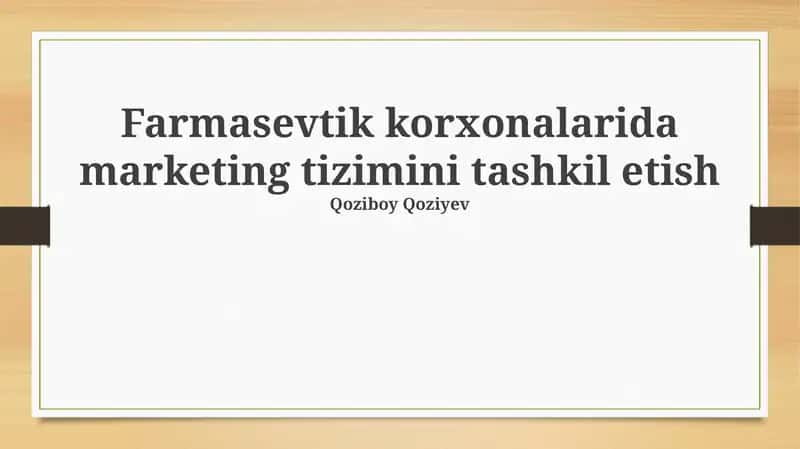 Farmasevtik korxonalarida marketing tizimini tashkil etish
