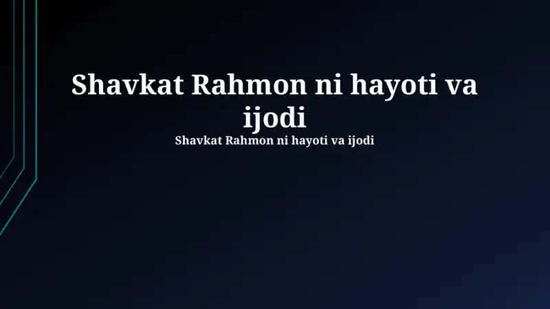 Shavkat Rahmon ni hayoti va ijodi