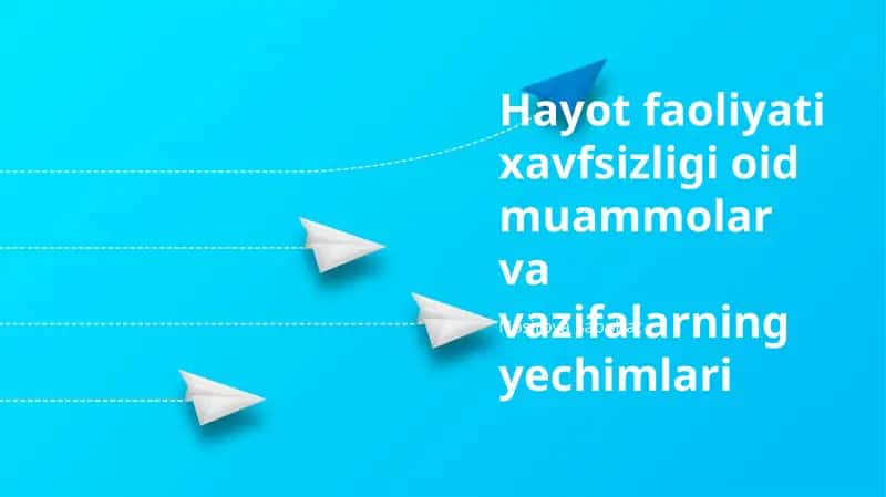 Hayot faoliyati xavfsizligi oid muammolar va vazifalarning yechimlari