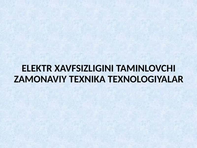 Elektr Xavfsizligini Taminlovchi Texnologiyalar