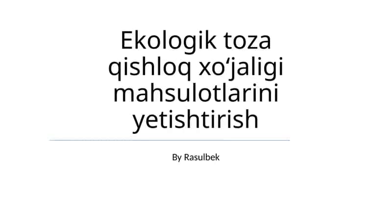 Ekologik toza qishloq xoʻjaligi mahsulotlarini yetishtirish