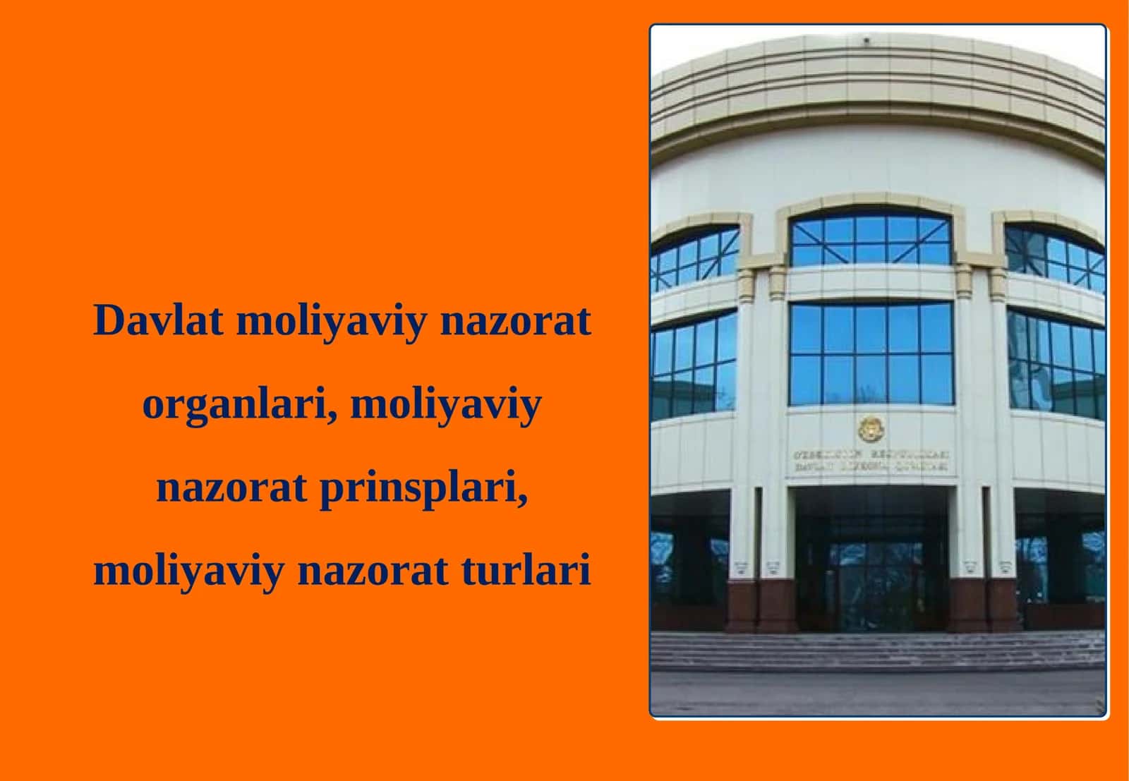 Davlat moliyaviy nazorat organlari, moliyaviy nazorat prinsiplari, moliyaviy nazorat turlari