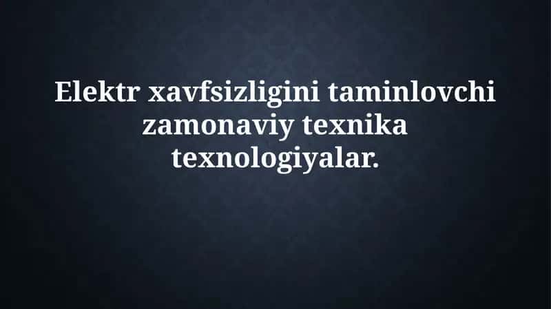 Zamonaviy elektr xavfsizligi texnologiyalari