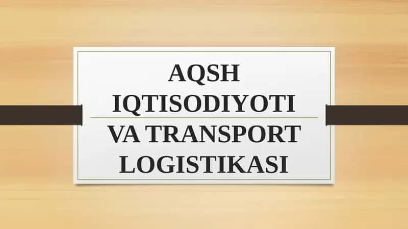 AQSH IQTISODIYOTI VA TRANSPORT LOGISTIKASI