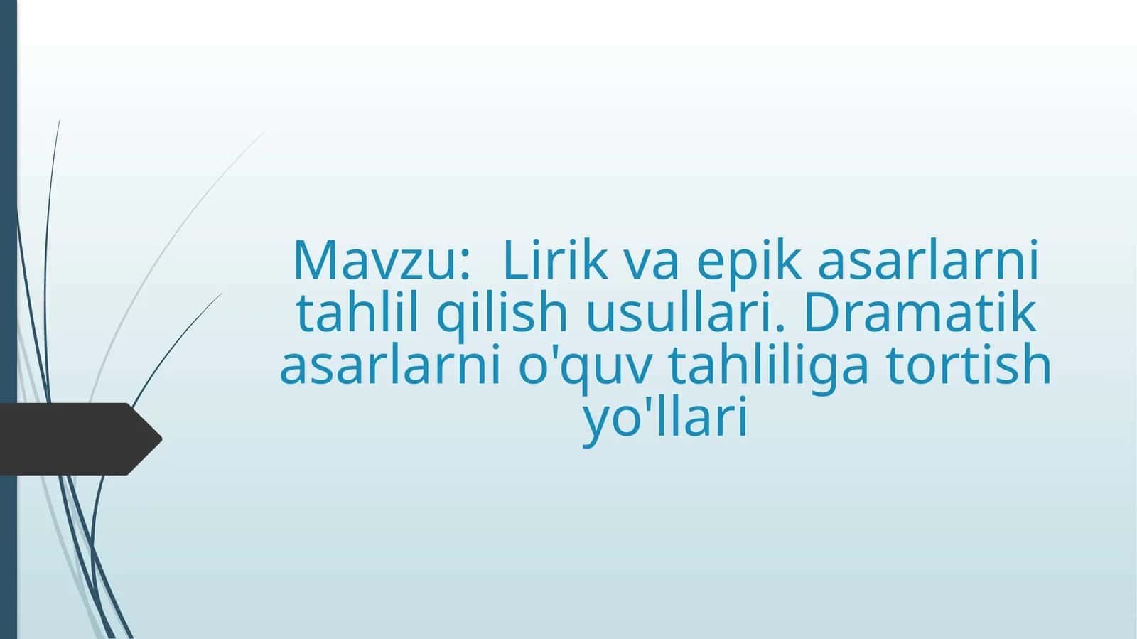 Lirik va epik asarlarni tahlil qilish usullari. Dramatik asarlarni o'quv tahliliga tortish yo'llari