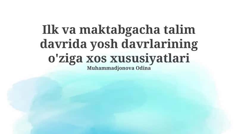 Ilk va maktabgacha talim davrida yosh davrlarining o'ziga xos xususiyatlari
