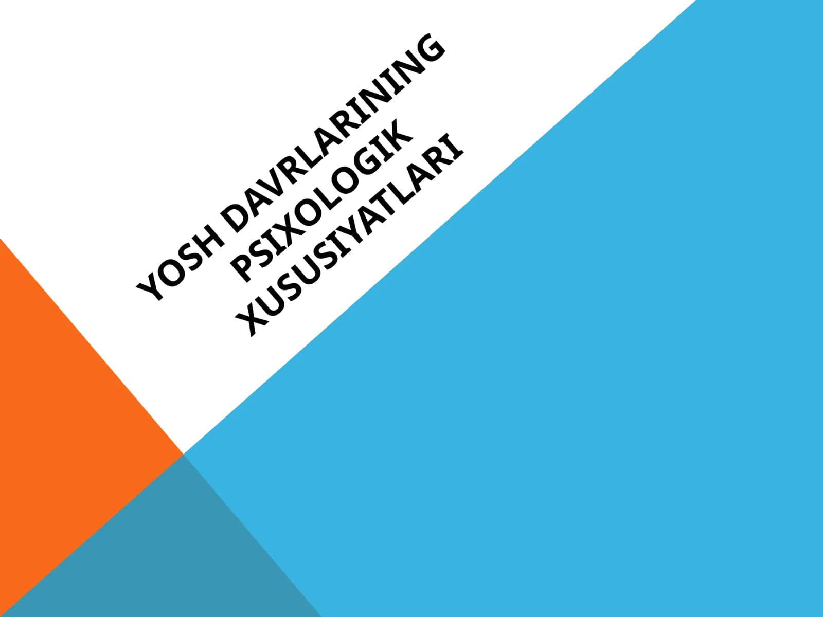 Yosh davrlarining psixologik xususiyatlari