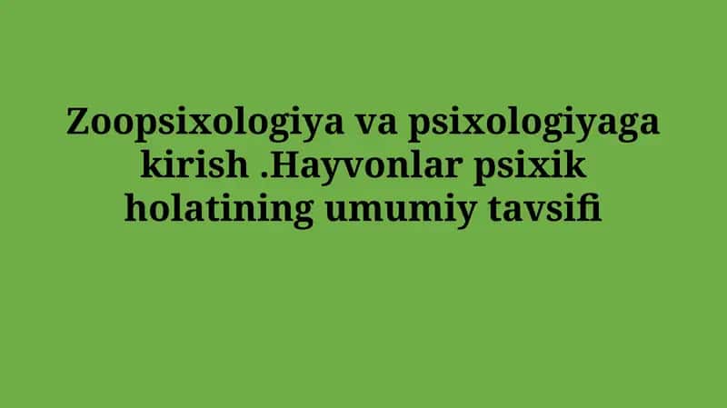 Zoopsixologiya va psixologiyaga kirish