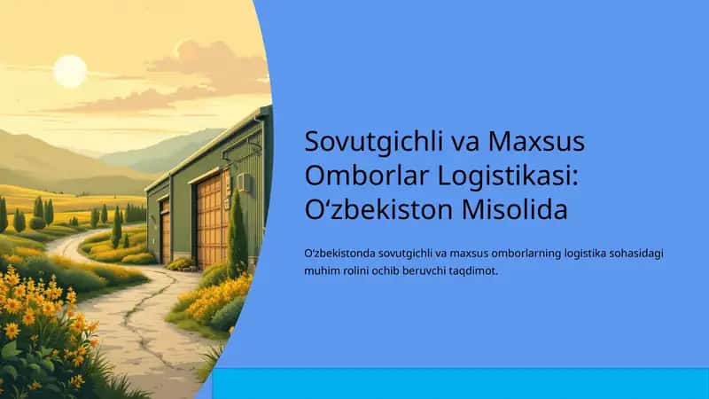 Sovutgichli va Maxsus Omborlar Logistikasi: Oʻzbekiston Misolida