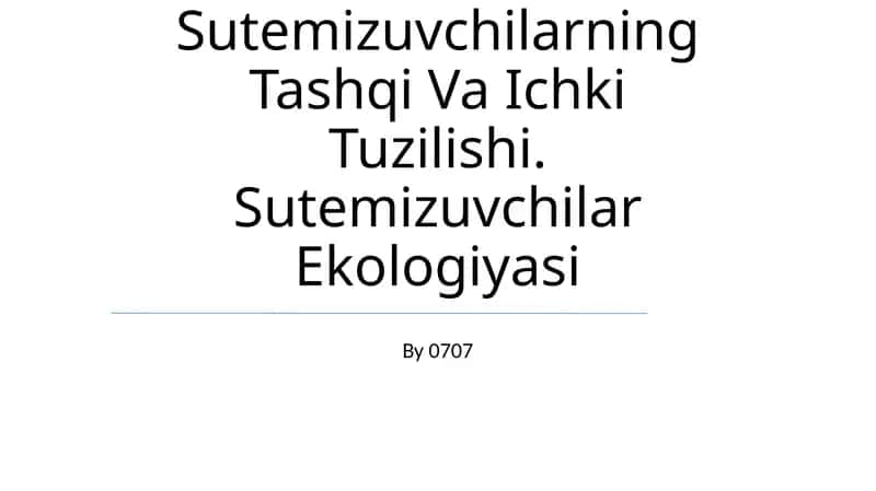 Sutemizuvchilarning Tashqi Va Ichki Tuzilishi