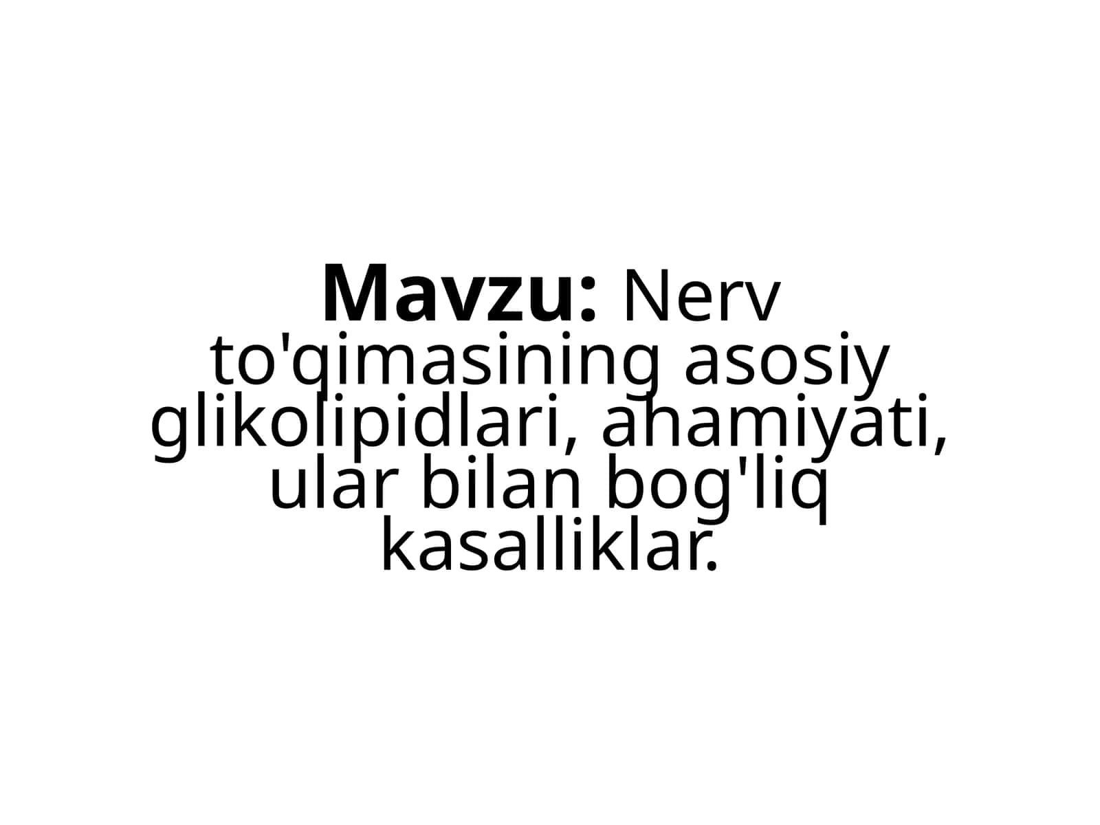 Nerv to'qimasining asosiy glikolipidlari, ahamiyati, ular bilan bog'liq kasalliklar.