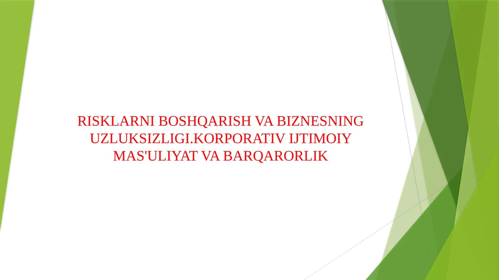 RISKLARNI BOSHQARISH VA BIZNESNING UZLUKSIZLIGI.KORPORATIV IJTIMOIY MAS'ULIYAT VA BARQARORLIK