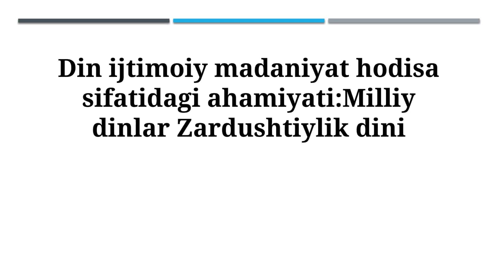 Din ijtimoiy madaniyat hodisa sifatidagi ahamiyati:Milliy dinlar Zardushtiylik dini