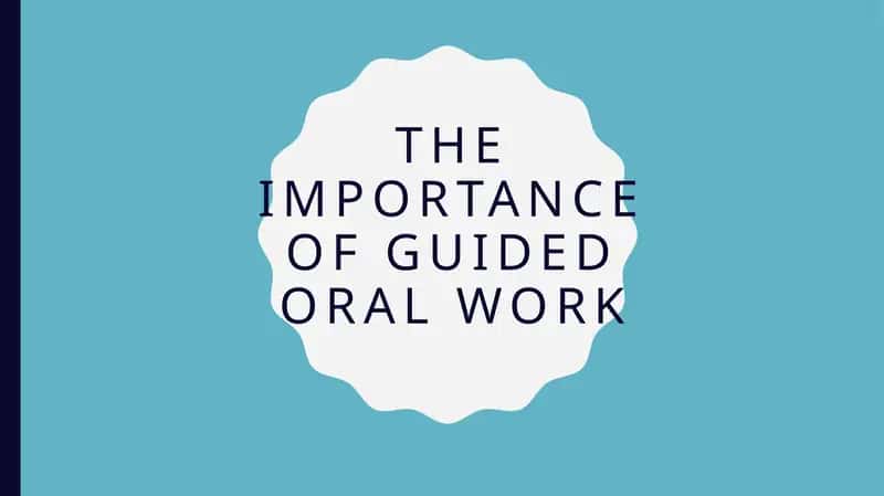 Guided oral work