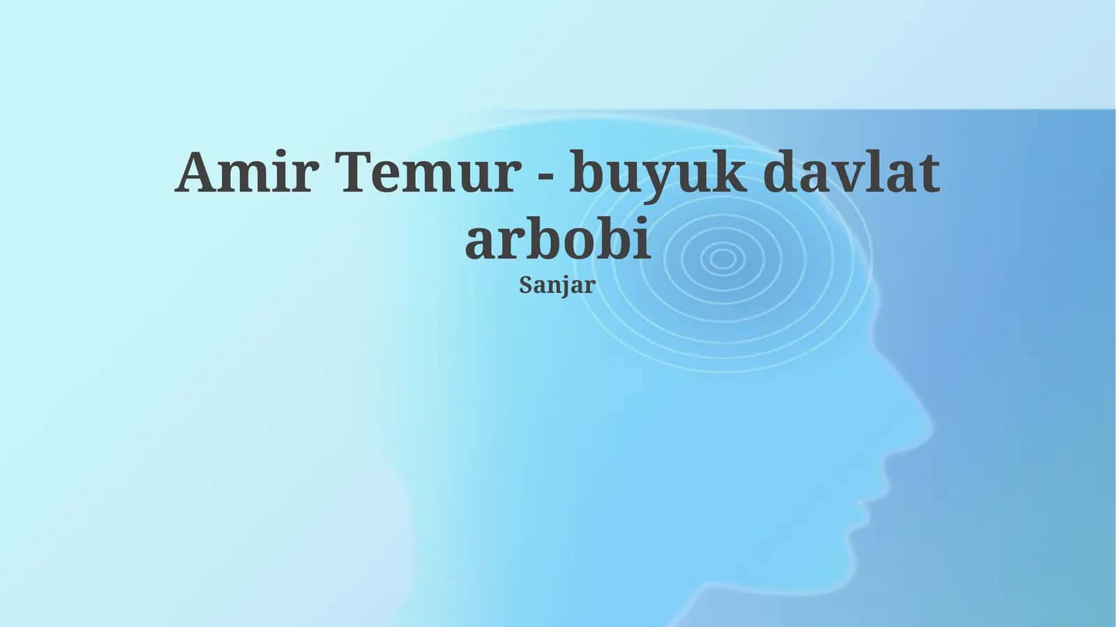 Amir Temur - buyuk davlat arbobi