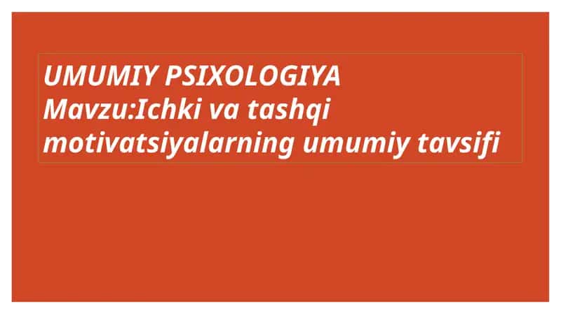 Ichki va tashqi motivatsiyalarning umumiy tavsifi