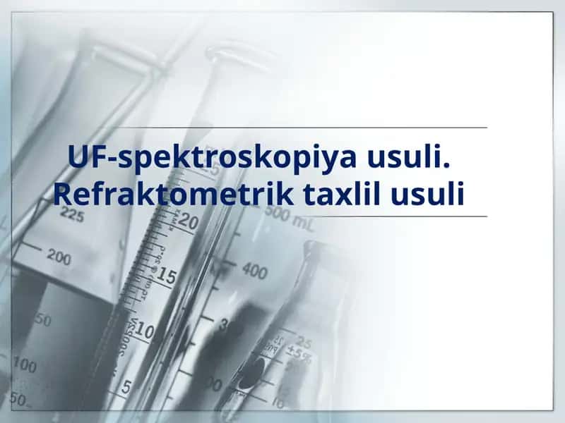 UF-spektroskopiya usuli.Refraktometrik taxlil usuli