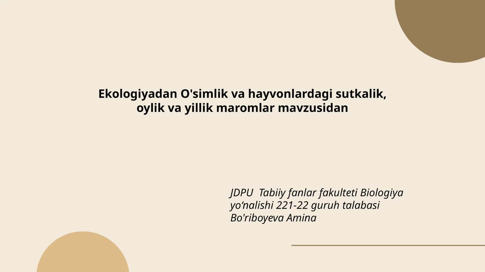 Ekologiyadan O'simlik va hayvonlardagi sutkalik, oylik va yillik maromlar mavzusidan