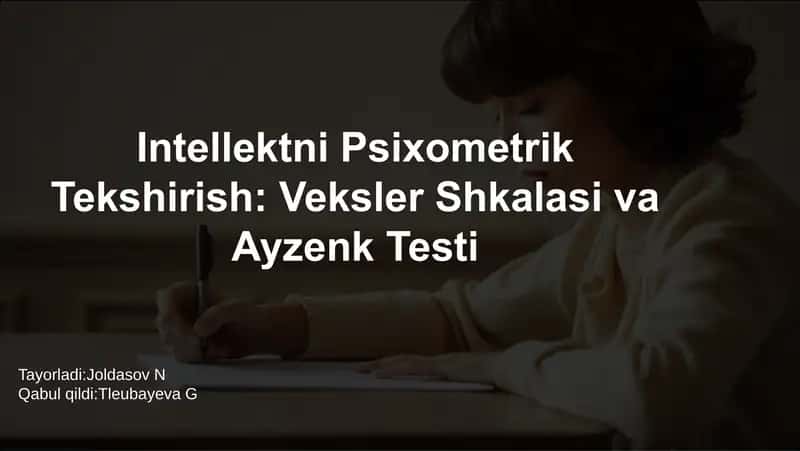 Intellektni Psixometrik Tekshirish: Veksler Shkalasi va Ayzenk Testi