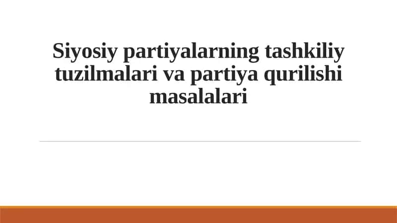 Siyosiy partiyalarning tashkiliy tuzilmalari va partiya qurilishi masalalari