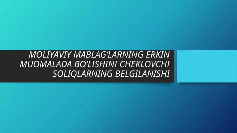 Moliyaviy mablag‘larning erkin muomalada bo‘lishini cheklovchi soliqlarning belgilanishi