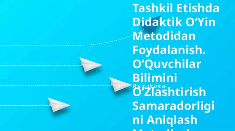 OʻQitishni Tashkil Etishda Didaktik OʻYin Metodidan Foydalanish