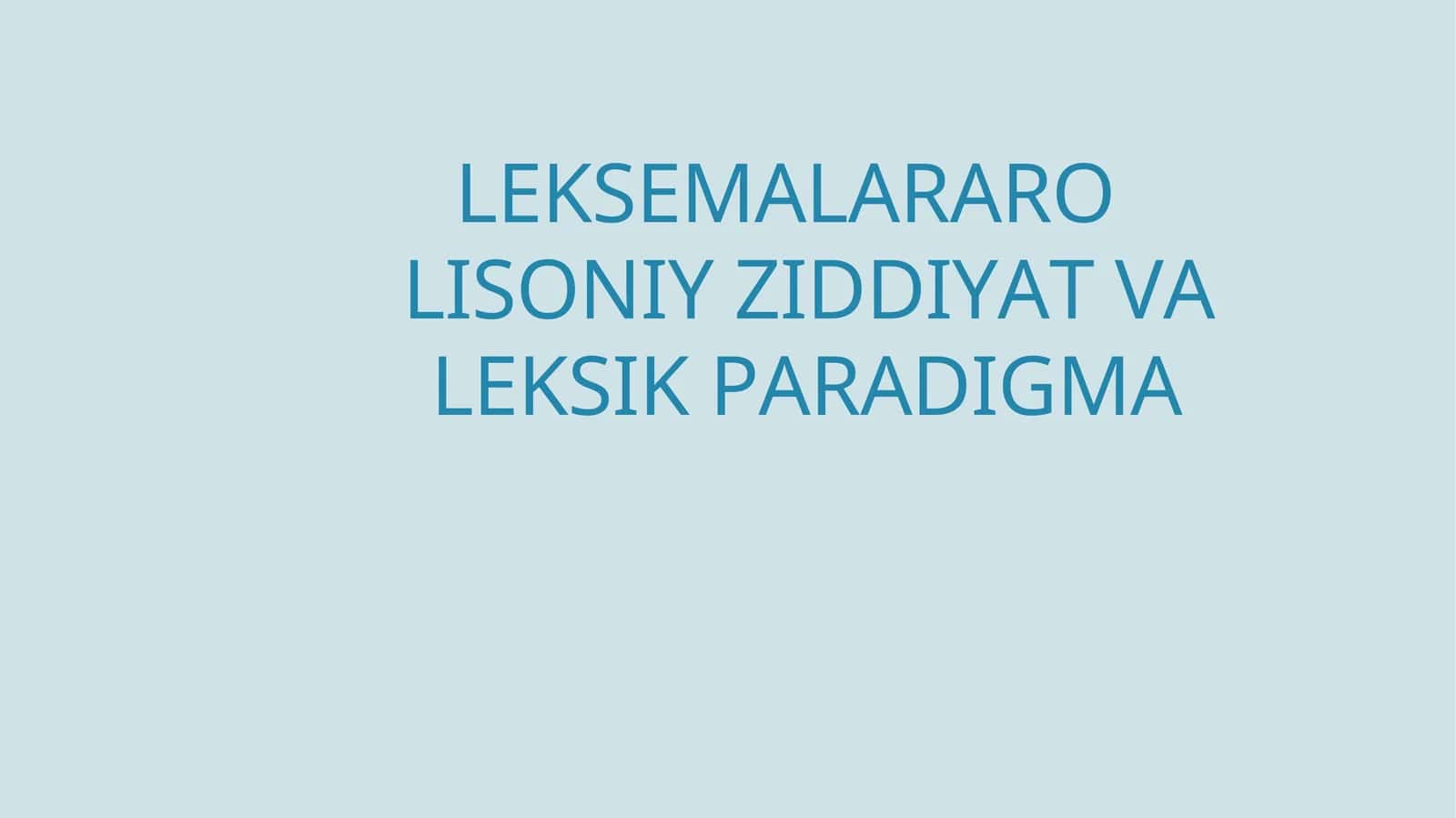 LEKSEMALARARO LISONIY ZIDDIYAT VA LEKSIK PARADIGMA