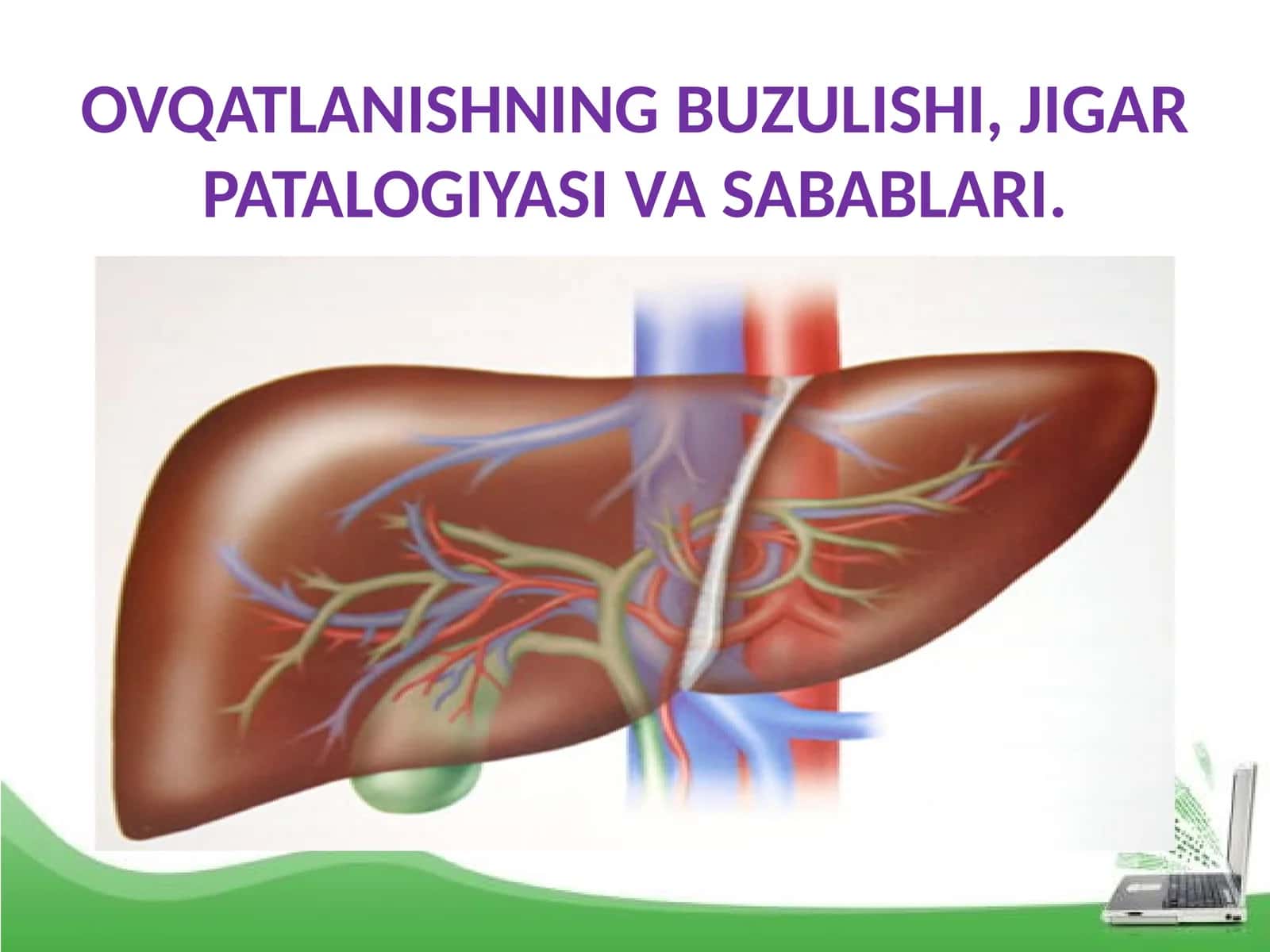 OVQATLANISHNING BUZULISHI, JIGAR PATALOGIYASI VA SABABLARI