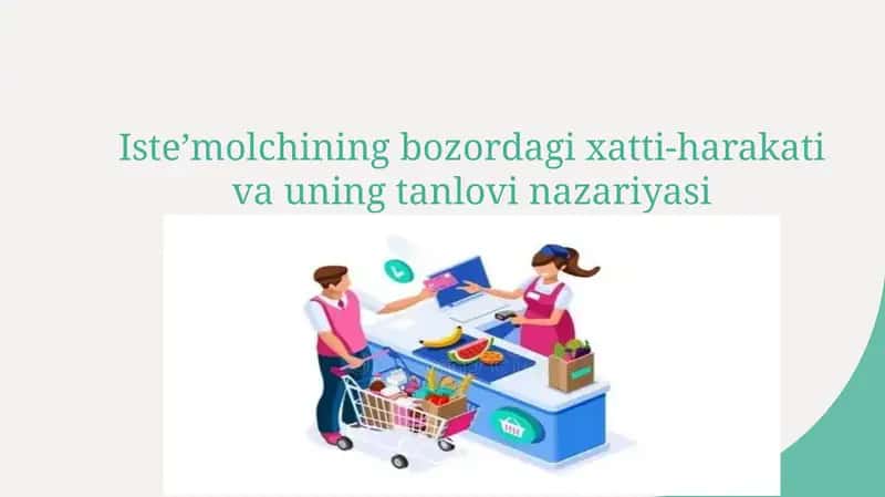 Isteʼmolchining bozorda gixatti-harakati va uning tanlovi nazariyasi