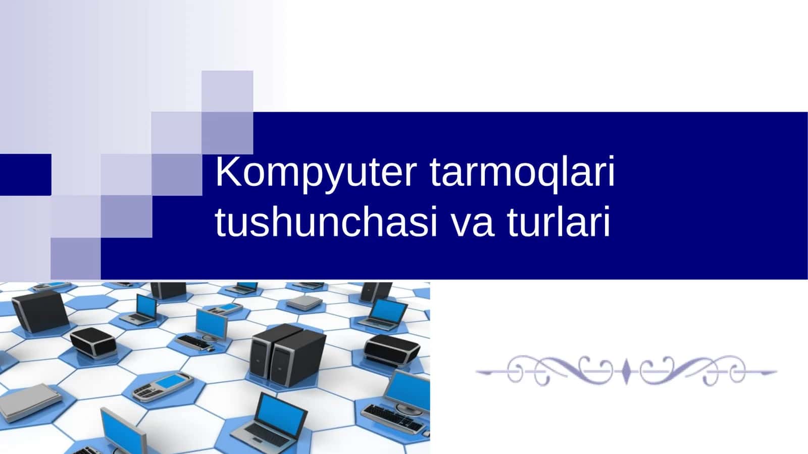 Kompyuter tarmoqlari tushunchasi va turlari