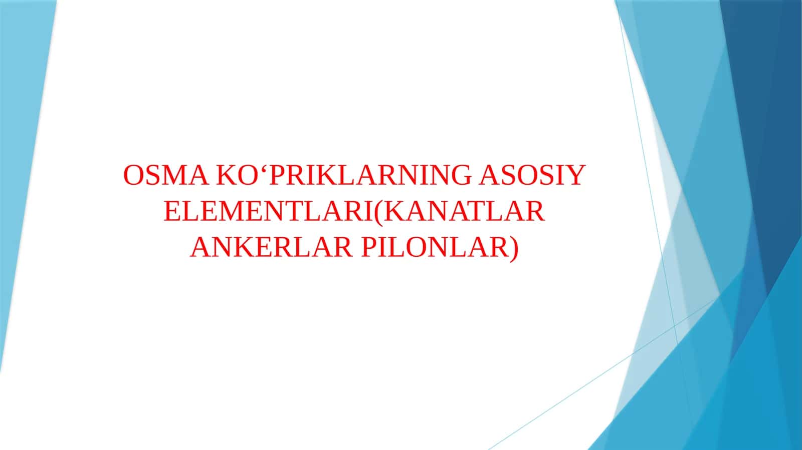 OSMA KO‘PRIKLARNING ASOSIY ELEMENTLARI(KANATLAR ANKERLAR PILONLAR)