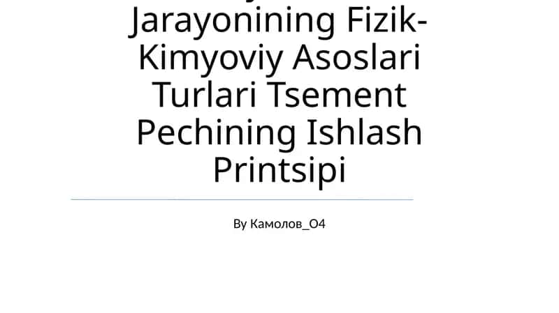 Kuydirish Jarayonining Fizik-Kimyoviy Asoslari Turlari Tsement Pechining Ishlash Printsipi