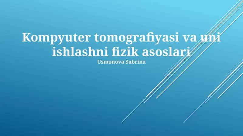 Kompyuter tomografiyasi va uni ishlashni fizik asoslari