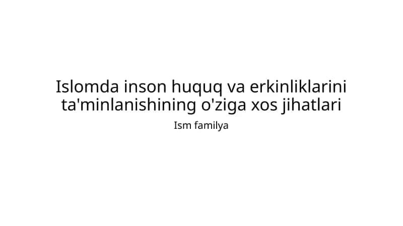Islomda inson huquq va erkinliklarini ta'minlanishining o'ziga xos jihatlari