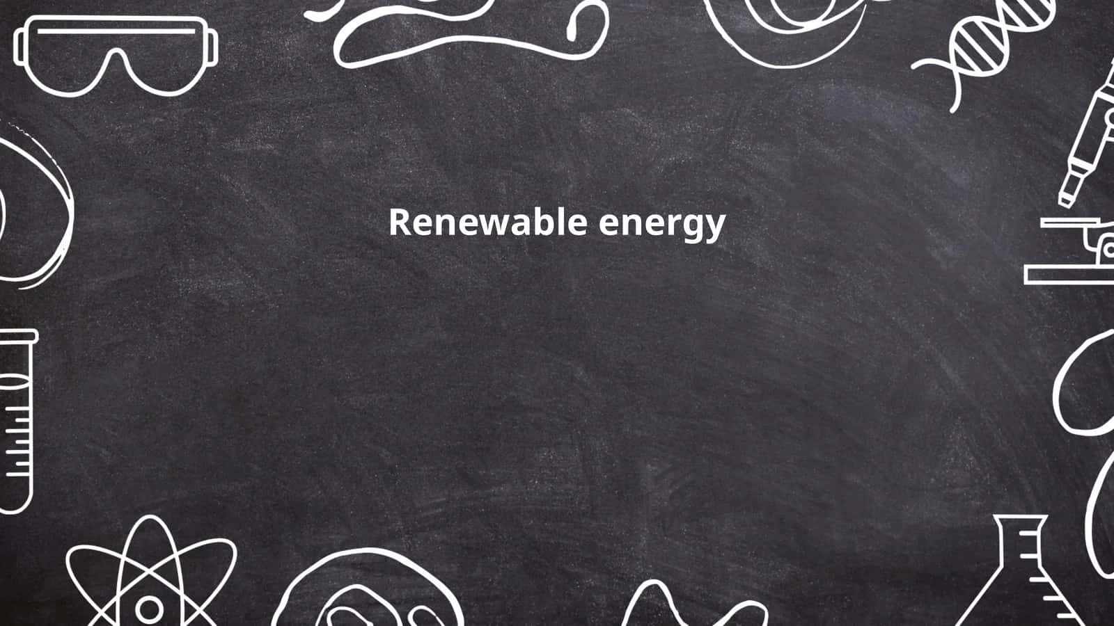 Renewable energy