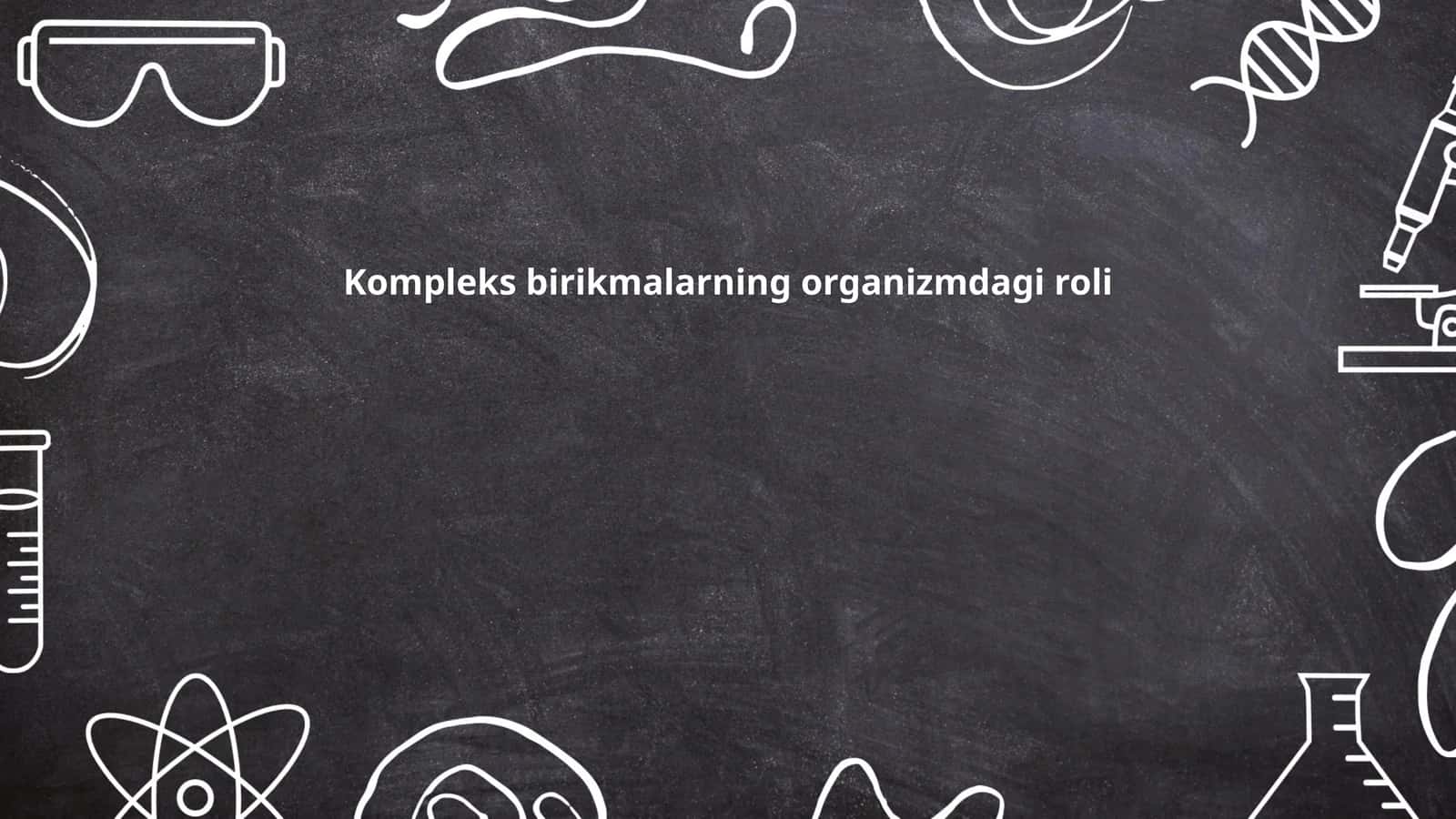 Kompleks birikmalarning organizmdagi roli