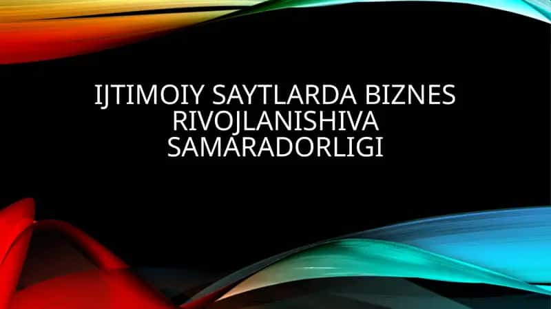 Ijtimoiy saytlarda biznes rivojlanishiva samaradorligi