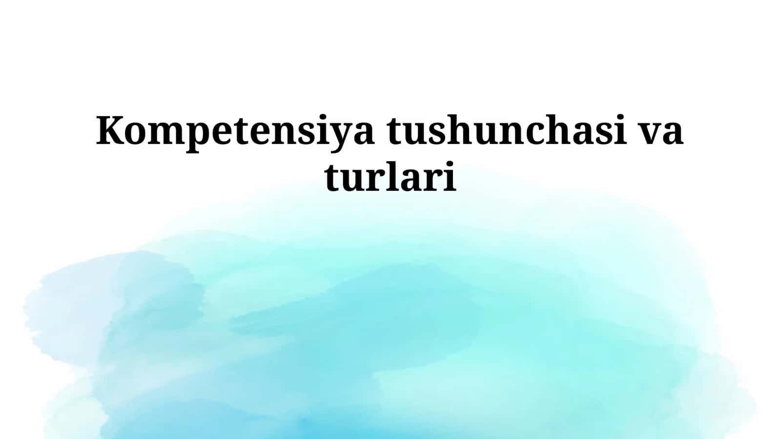 Kompetensiya tushunchasi va turlari