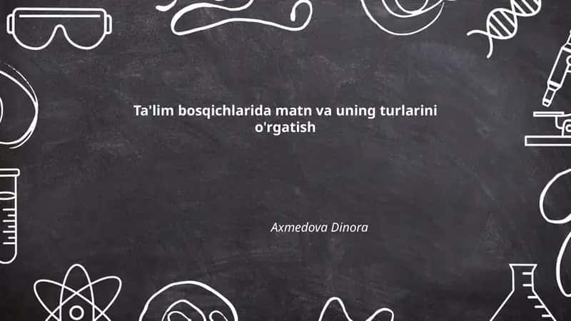 Ta'lim bosqichlarida matn va uning turlarini o'rgatish