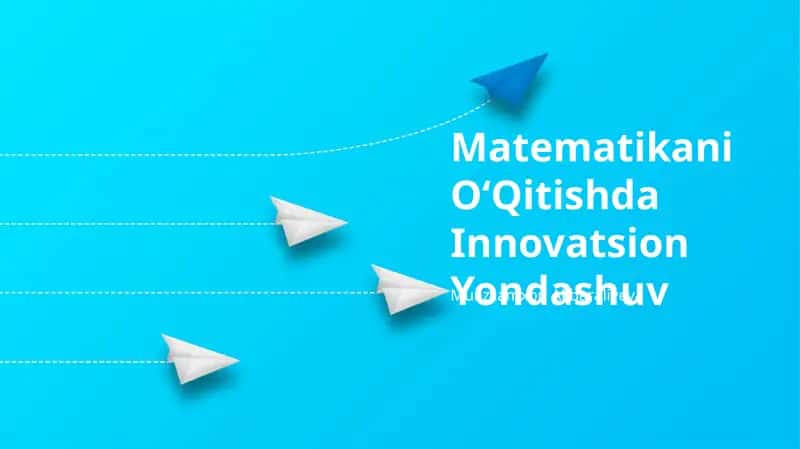 Matematikani OʻQitishda Innovatsion Yondashuv
