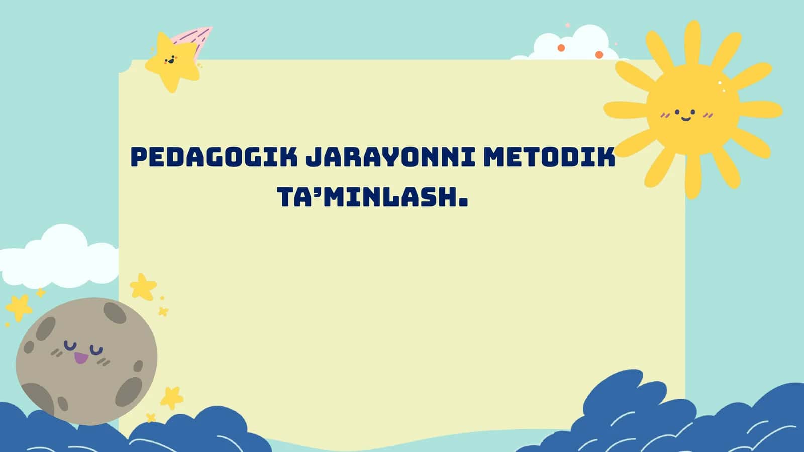 pedagogik jarayonni metodik ta’minlash.