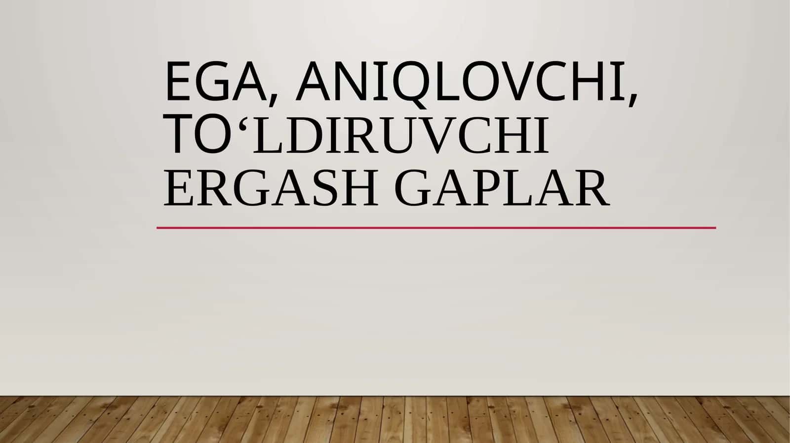 Ega,aniqlovchi,toʻldiruvchiergashgaplar