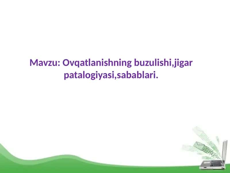 Ovqatlanishning buzulishi, jigarpatalogiyasi, sabablari
