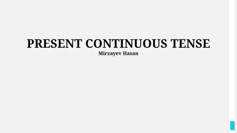 PRESENT CONTINUOUS TENSE