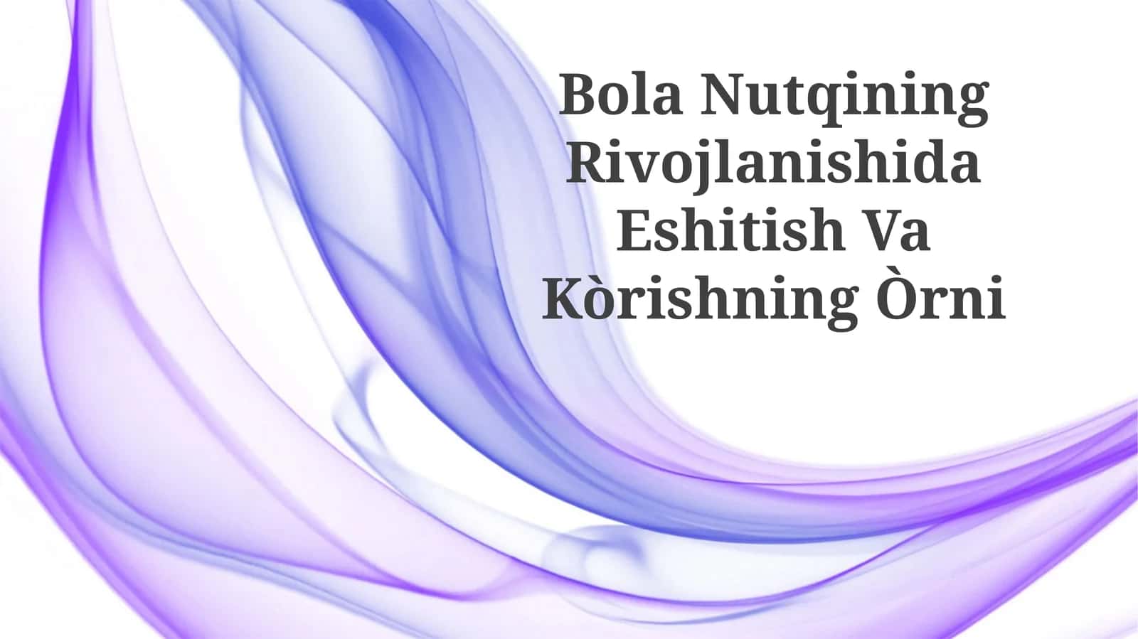 Bola Nutqining Rivojlanishida Eshitish Va Kòrishning Òrni