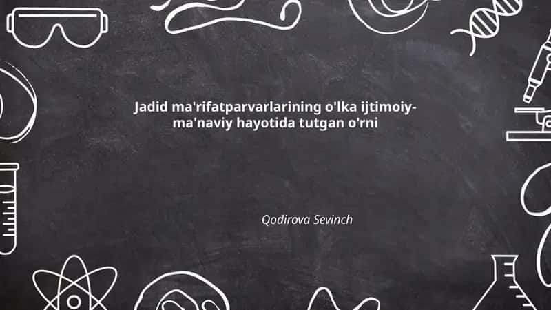Jadid ma'rifatparvarlarining o'lka ijtimoiy-ma'naviy hayotida tutgan o'rni