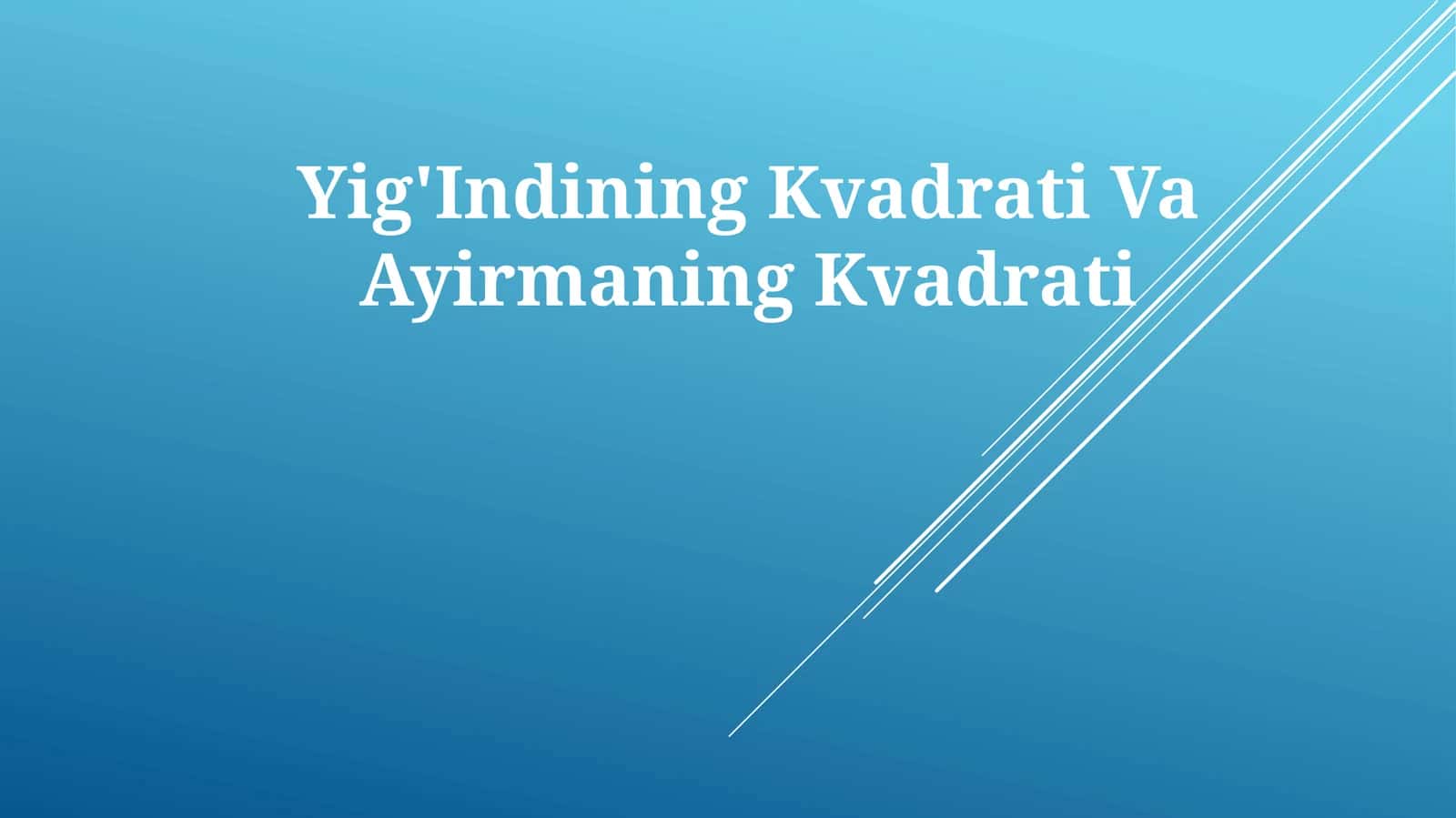 Yig'Indining Kvadrati VaAyirmaningKvadrati