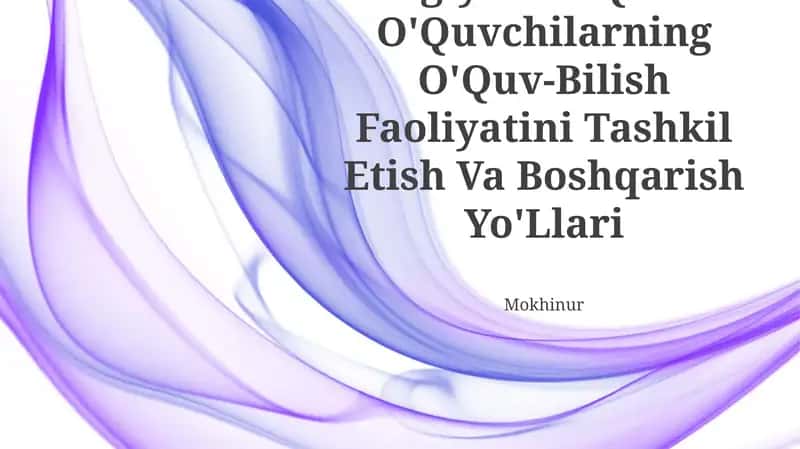 Biologiyani O'Qitishda O'Quvchilarning O'Quv-Bilish Faoliyatini Tashkil Etish Va Boshqarish Yo'Llari