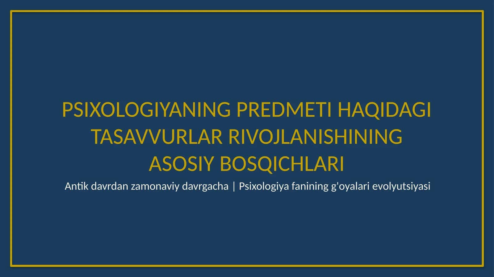 Psixologiyaning predmeti haqidagi tasavvurlar rivojlanishining asosiy bosqichlari