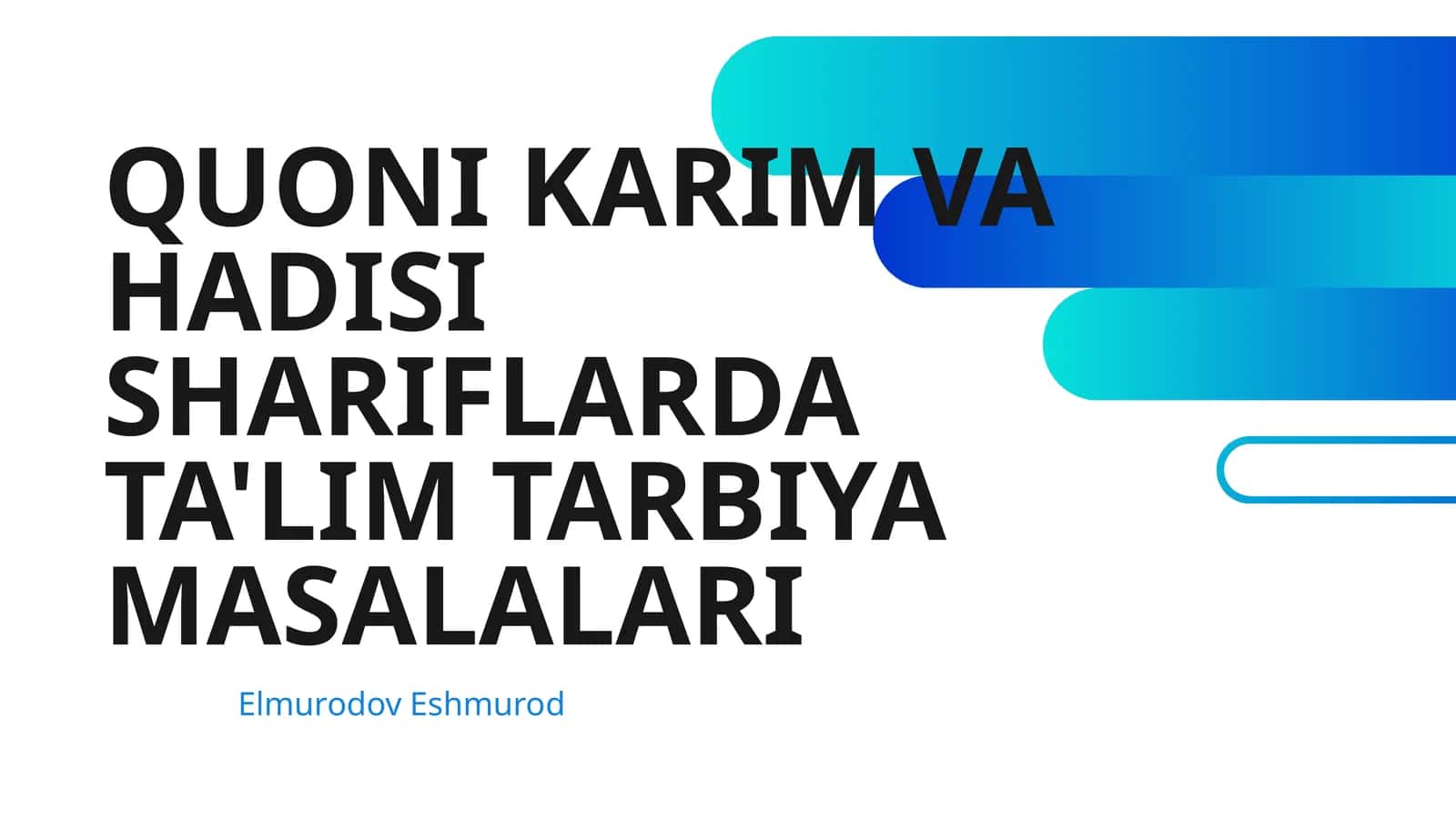 QUONI KARIM VA HADISI SHARIFLARDA TA'LIM TARBIYA MASALALARI